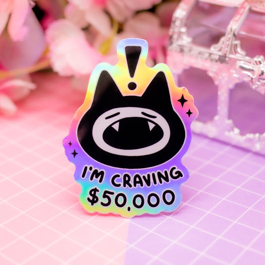 "I'm craving $50,000 dollars" cat holographic vinyl sticker