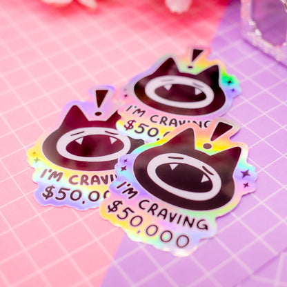 "I'm craving $50,000 dollars" cat holographic vinyl sticker
