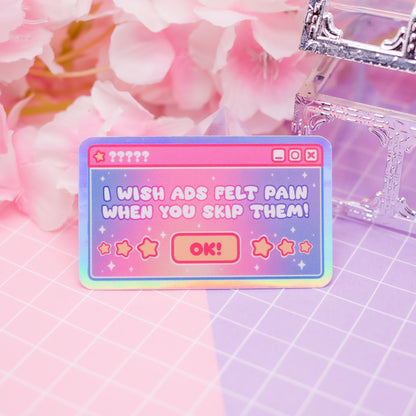 "I wish ADs felt pain when you skip them!" UI window holographic vinyl sticker