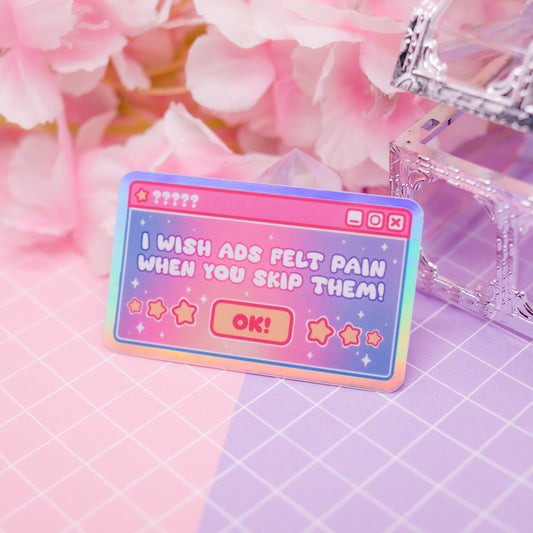 "I wish ADs felt pain when you skip them!" UI window holographic vinyl sticker